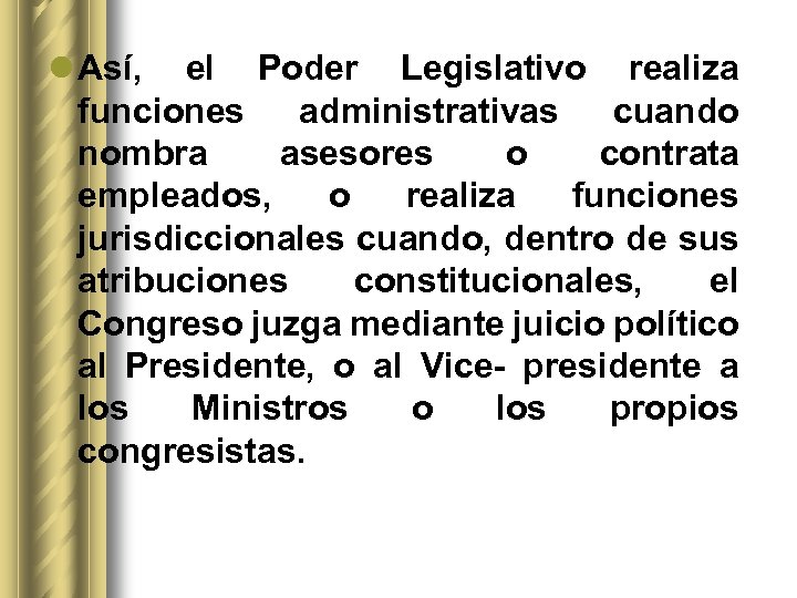 l Así, el Poder Legislativo realiza funciones administrativas cuando nombra asesores o contrata empleados,