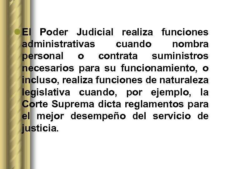 l El Poder Judicial realiza funciones administrativas cuando nombra personal o contrata suministros necesarios