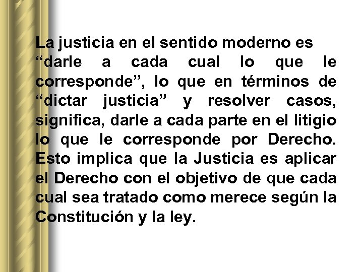 La justicia en el sentido moderno es “darle a cada cual lo que le