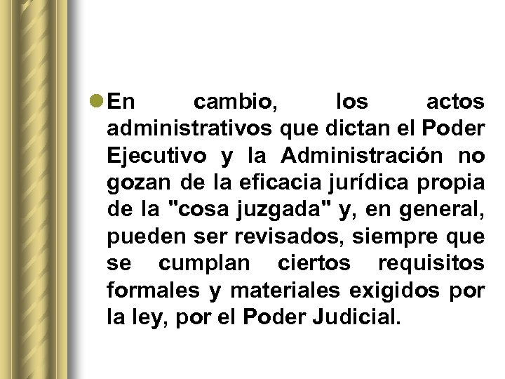 l En cambio, los actos administrativos que dictan el Poder Ejecutivo y la Administración