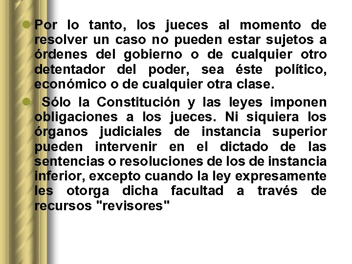 l Por lo tanto, los jueces al momento de resolver un caso no pueden