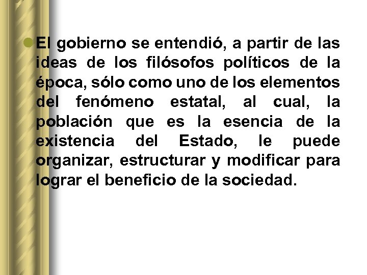 l El gobierno se entendió, a partir de las ideas de los filósofos políticos