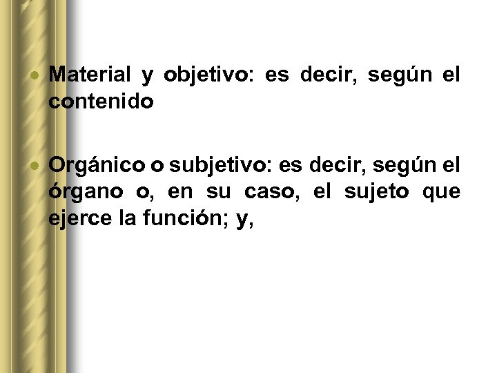  Material y objetivo: es decir, según el contenido Orgánico o subjetivo: es decir,