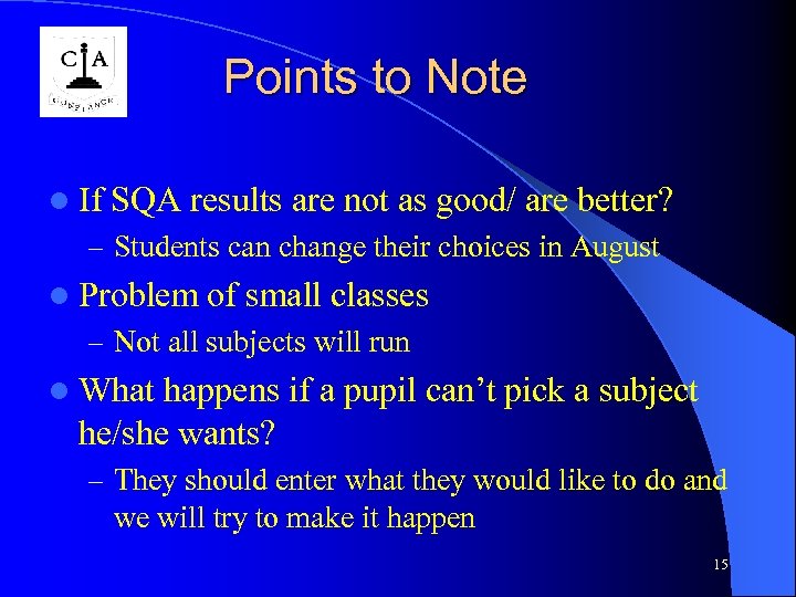 Points to Note l If SQA results are not as good/ are better? –