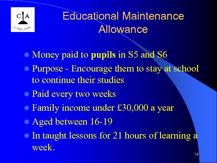 Educational Maintenance Allowance l Money paid to pupils in S 5 and S 6