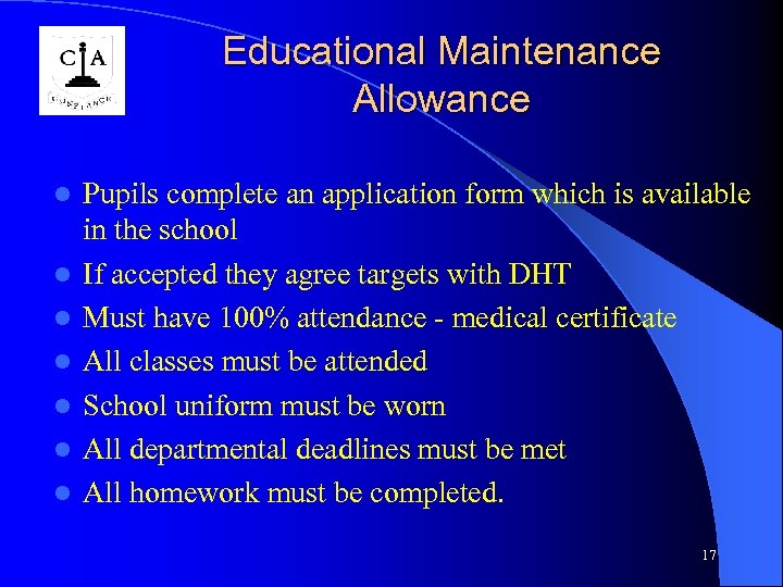 Educational Maintenance Allowance l l l l Pupils complete an application form which is