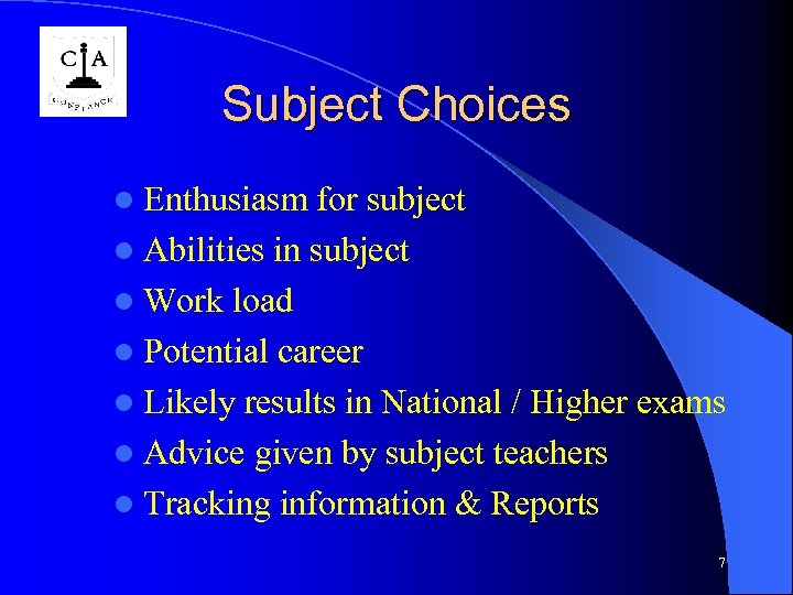 Subject Choices l Enthusiasm for subject l Abilities in subject l Work load l
