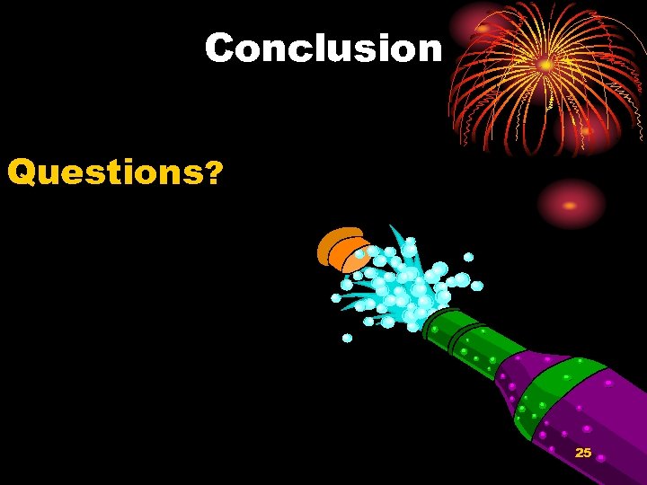 Conclusion Questions? 25 