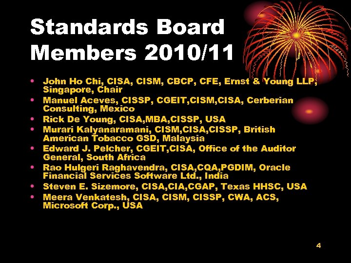 Standards Board Members 2010/11 • John Ho Chi, CISA, CISM, CBCP, CFE, Ernst &