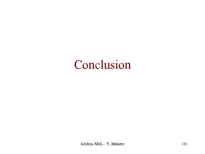 Conclusion Schéma XML - Y. Bekkers 101 