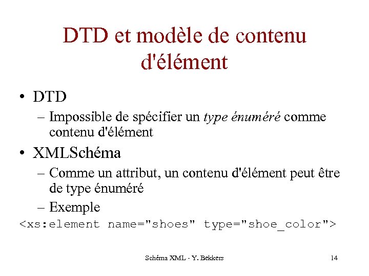 DTD et modèle de contenu d'élément • DTD – Impossible de spécifier un type