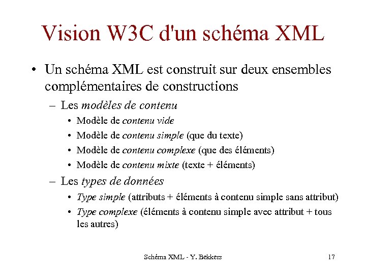 Vision W 3 C d'un schéma XML • Un schéma XML est construit sur