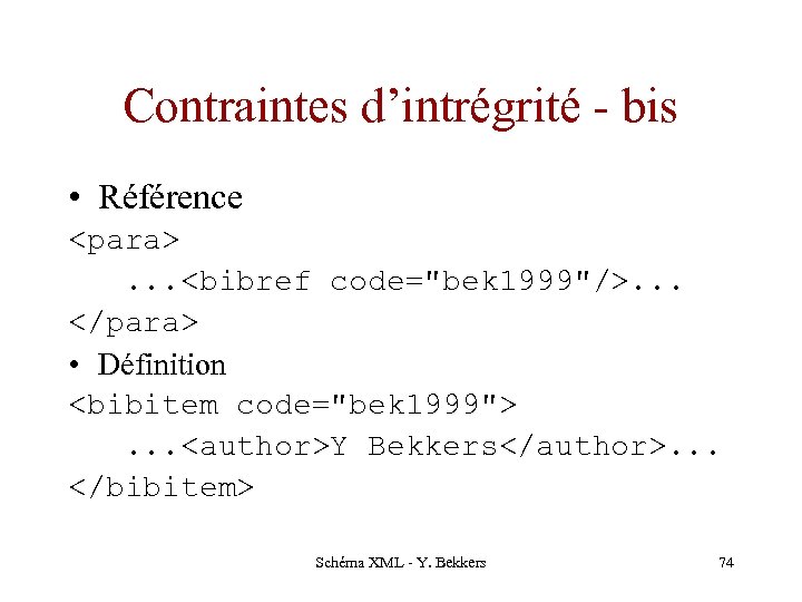 Contraintes d’intrégrité - bis • Référence <para> . . . <bibref code="bek 1999"/>. .