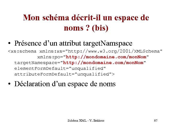 Mon schéma décrit-il un espace de noms ? (bis) • Présence d’un attribut target.