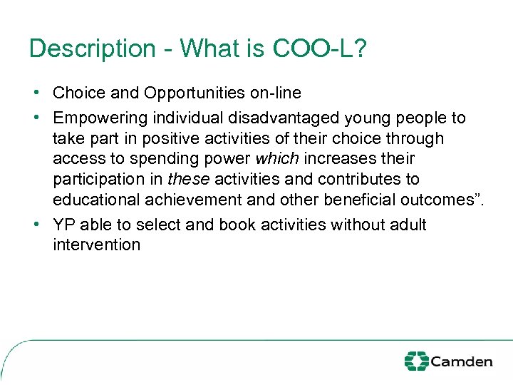 Description - What is COO-L? • Choice and Opportunities on-line • Empowering individual disadvantaged