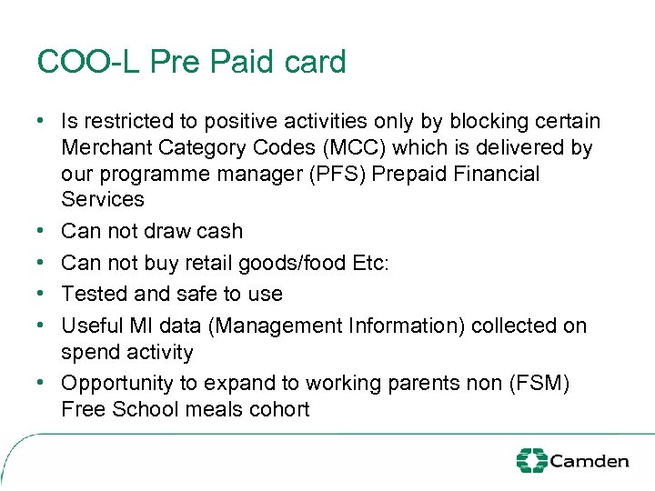 COO-L Pre Paid card • Is restricted to positive activities only by blocking certain