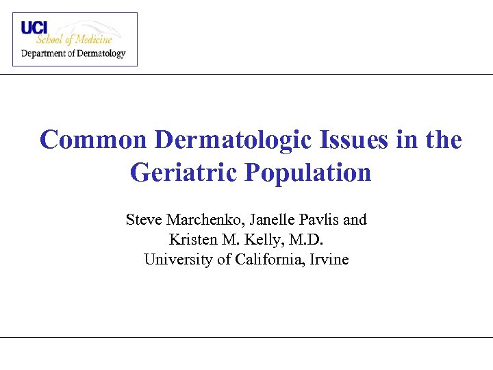 Common Dermatologic Issues in the Geriatric Population Steve Marchenko, Janelle Pavlis and Kristen M.