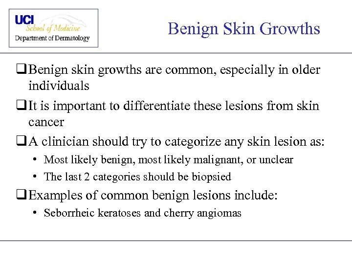 Benign Skin Growths q Benign skin growths are common, especially in older individuals q