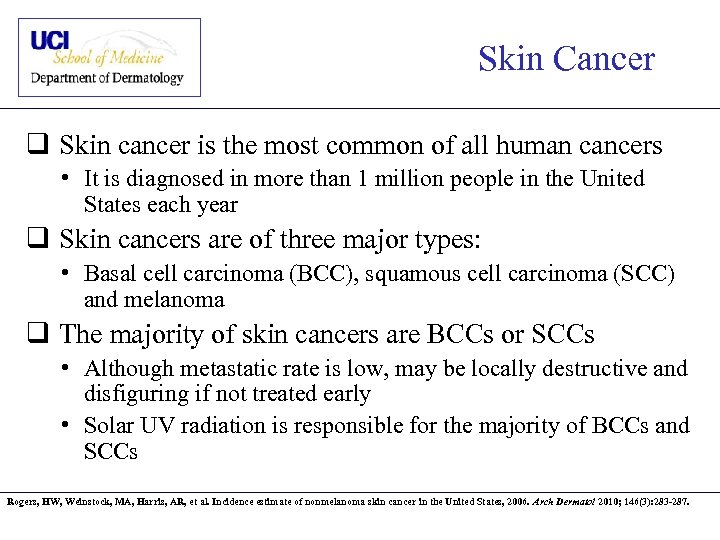 Skin Cancer q Skin cancer is the most common of all human cancers •