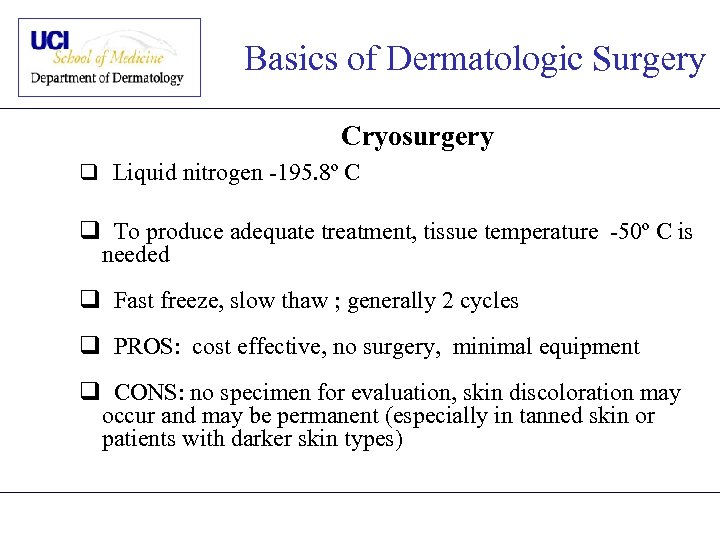 Basics of Dermatologic Surgery Cryosurgery q Liquid nitrogen -195. 8º C q To produce