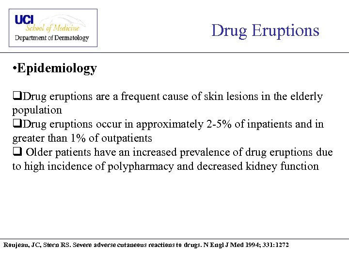 Drug Eruptions • Epidemiology q. Drug eruptions are a frequent cause of skin lesions