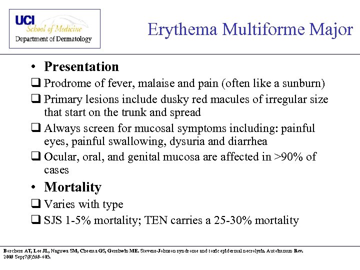 Erythema Multiforme Major • Presentation q Prodrome of fever, malaise and pain (often like