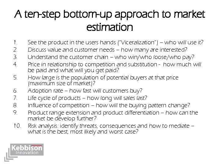 A ten-step bottom-up approach to market estimation 1. 2. 3. 4. 5. 6. 7.