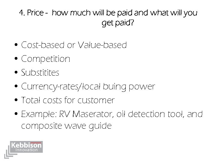 4. Price - how much will be paid and what will you get paid?