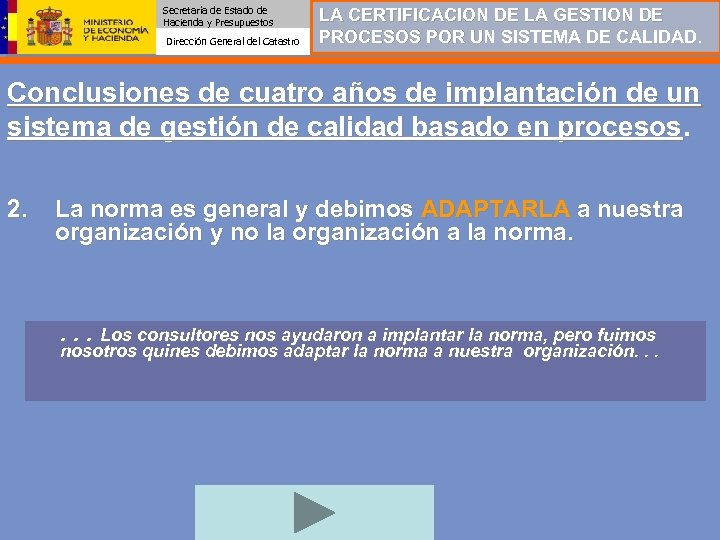 Secretaría de Estado de Hacienda y Presupuestos Dirección General del Catastro LA CERTIFICACION DE