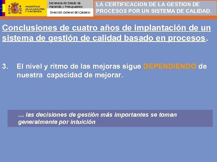 Secretaría de Estado de Hacienda y Presupuestos Dirección General del Catastro LA CERTIFICACION DE