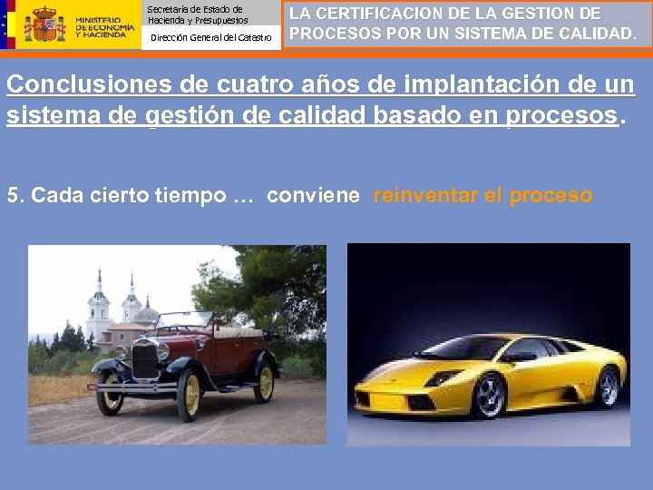 Secretaría de Estado de Hacienda y Presupuestos Dirección General del Catastro LA CERTIFICACION DE