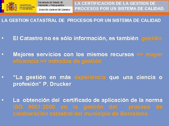Secretaría de Estado de Hacienda y Presupuestos Dirección General del Catastro LA CERTIFICACION DE