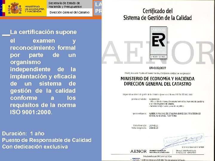 Secretaría de Estado de Hacienda y Presupuestos Dirección General del Catastro La certificación supone