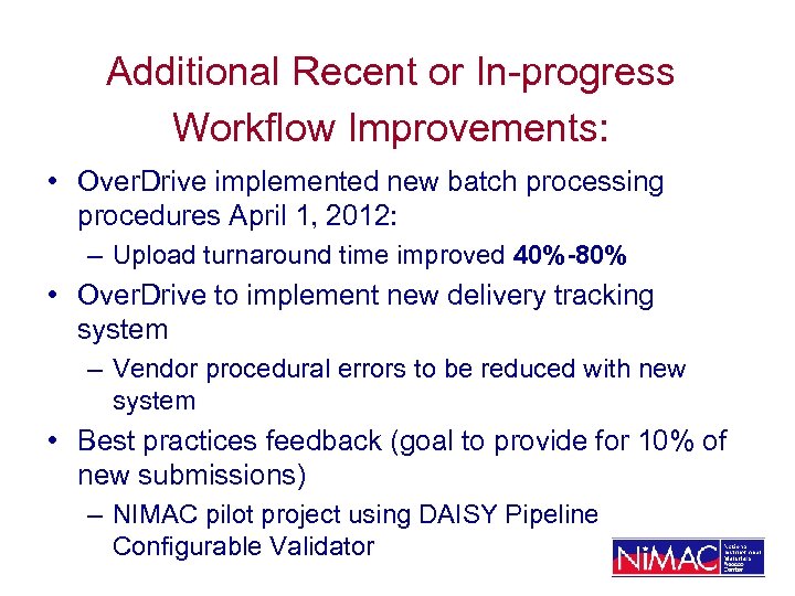 Additional Recent or In-progress Workflow Improvements: • Over. Drive implemented new batch processing procedures
