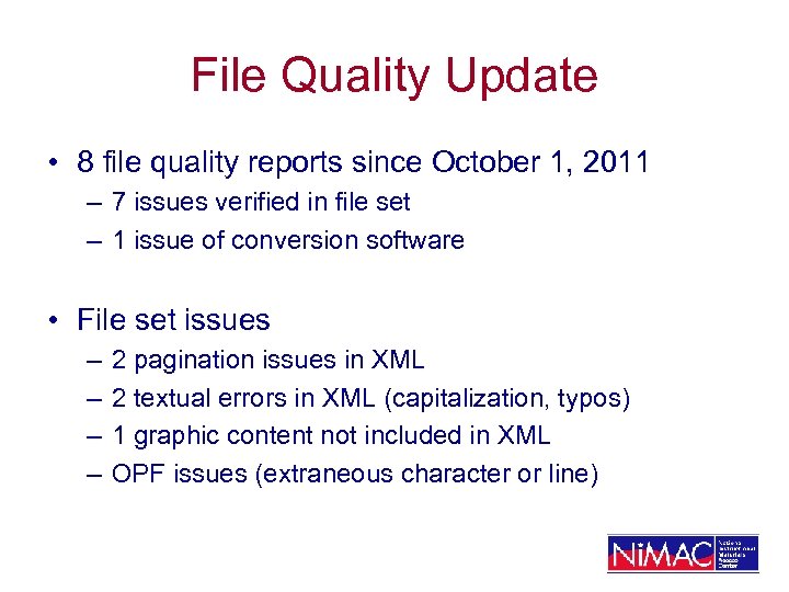 File Quality Update • 8 file quality reports since October 1, 2011 – 7