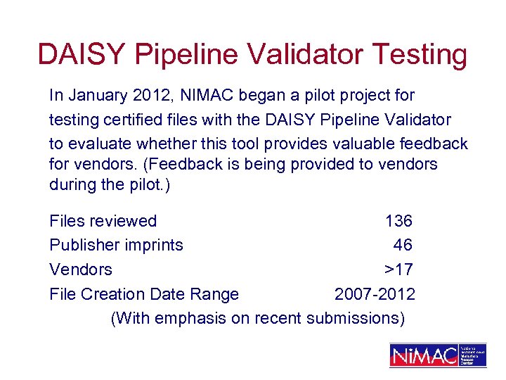 DAISY Pipeline Validator Testing In January 2012, NIMAC began a pilot project for testing