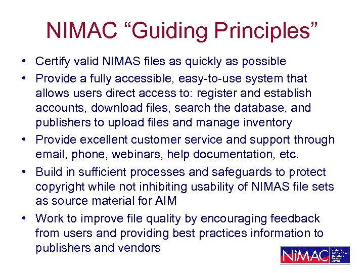 NIMAC “Guiding Principles” • Certify valid NIMAS files as quickly as possible • Provide