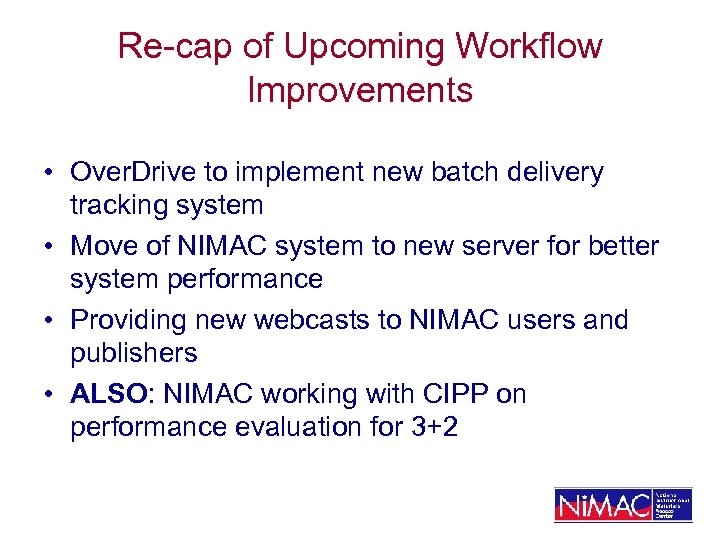 Re-cap of Upcoming Workflow Improvements • Over. Drive to implement new batch delivery tracking