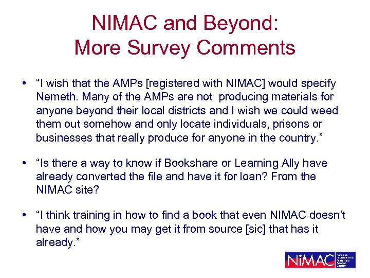 NIMAC and Beyond: More Survey Comments • “I wish that the AMPs [registered with