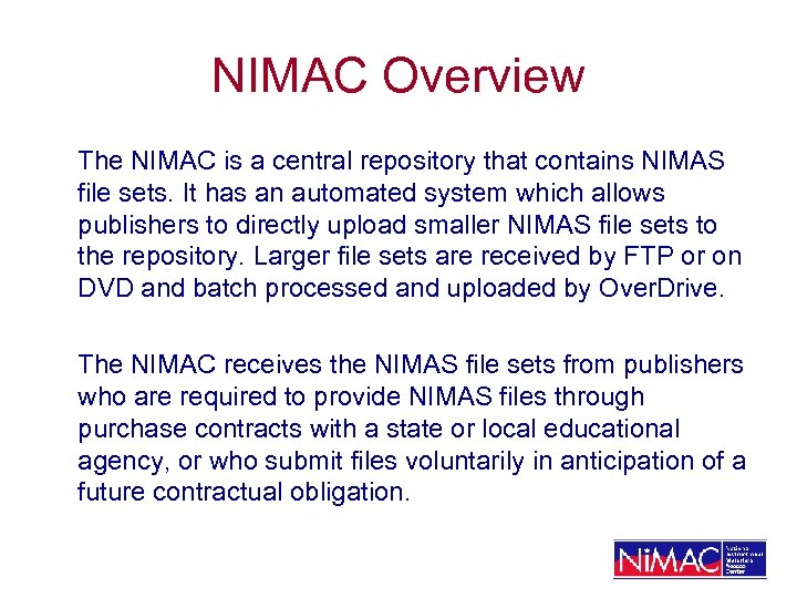 NIMAC Overview The NIMAC is a central repository that contains NIMAS file sets. It