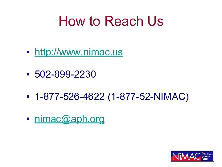 How to Reach Us • http: //www. nimac. us • 502 -899 -2230 •