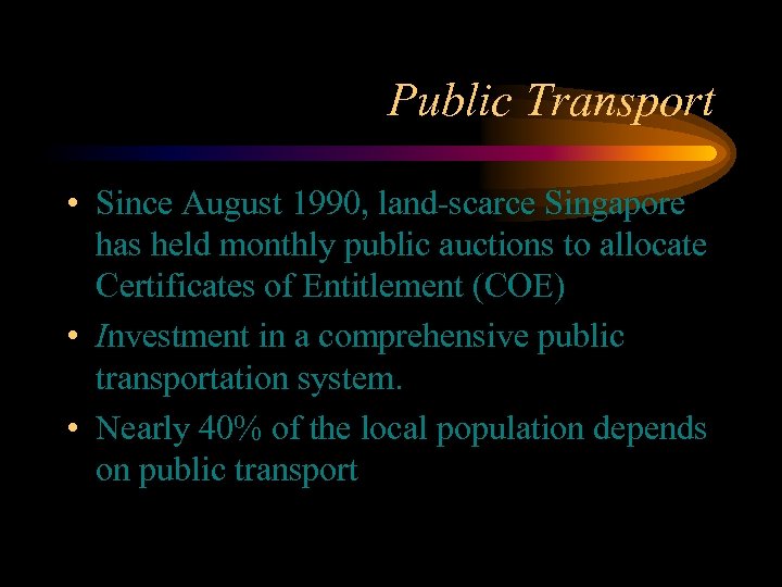 Public Transport • Since August 1990, land-scarce Singapore has held monthly public auctions to