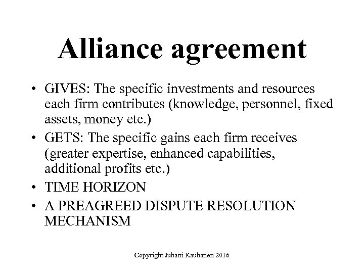 Alliance agreement • GIVES: The specific investments and resources each firm contributes (knowledge, personnel,