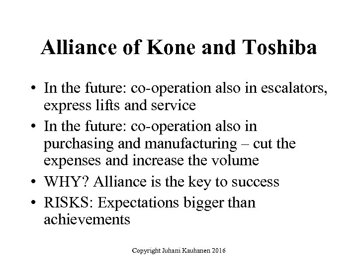 Alliance of Kone and Toshiba • In the future: co-operation also in escalators, express