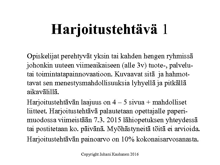 Harjoitustehtävä 1 Opiskelijat perehtyvät yksin tai kahden hengen ryhmissä johonkin uuteen viimeaikaiseen (alle 3