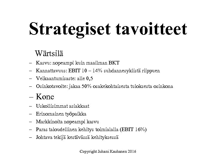 Strategiset tavoitteet Wärtsilä – – Kasvu: nopeampi kuin maailman BKT Kannattavuus: EBIT 10 –