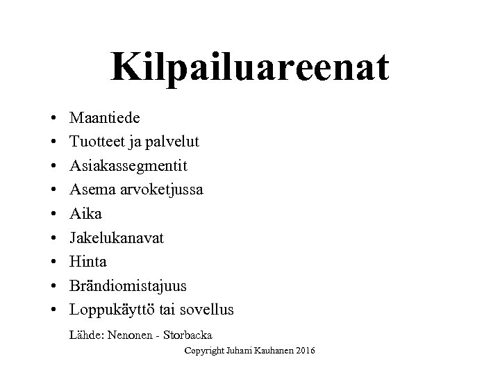 Kilpailuareenat • • • Maantiede Tuotteet ja palvelut Asiakassegmentit Asema arvoketjussa Aika Jakelukanavat Hinta