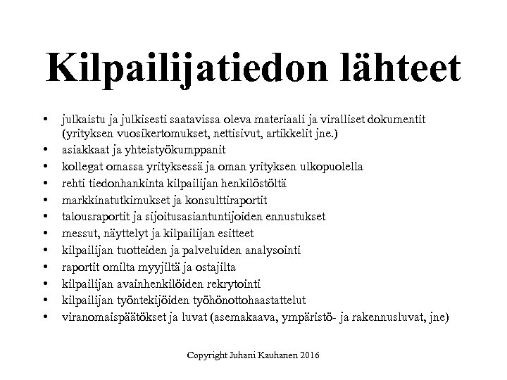 Kilpailijatiedon lähteet • • • julkaistu ja julkisesti saatavissa oleva materiaali ja viralliset dokumentit