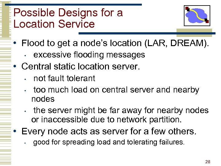 Possible Designs for a Location Service • Flood to get a node’s location (LAR,