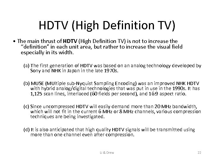HDTV (High Definition TV) • The main thrust of HDTV (High Definition TV) is